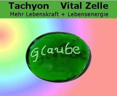 Wunschstein Glaube, Tachyon Vital Zelle grün